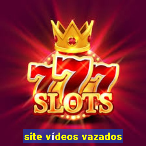 site vídeos vazados