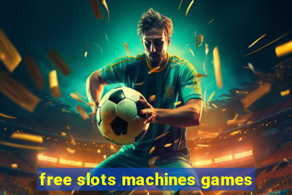 free slots machines games