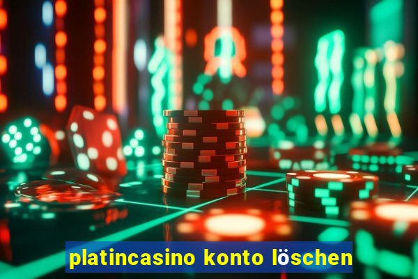 platincasino konto löschen