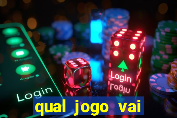 qual jogo vai passa hoje na globo