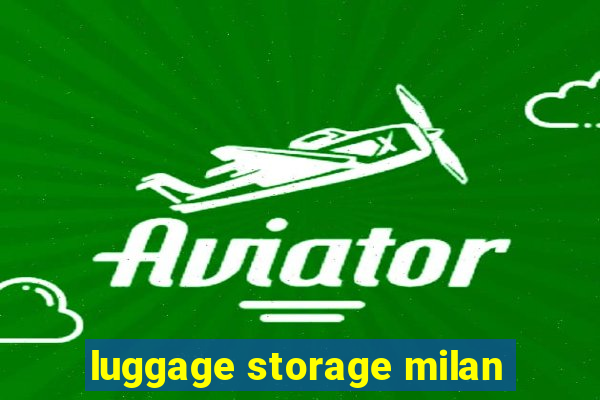 luggage storage milan