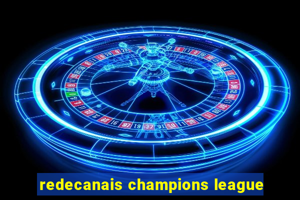 redecanais champions league