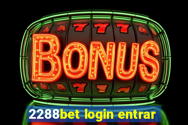 2288bet login entrar