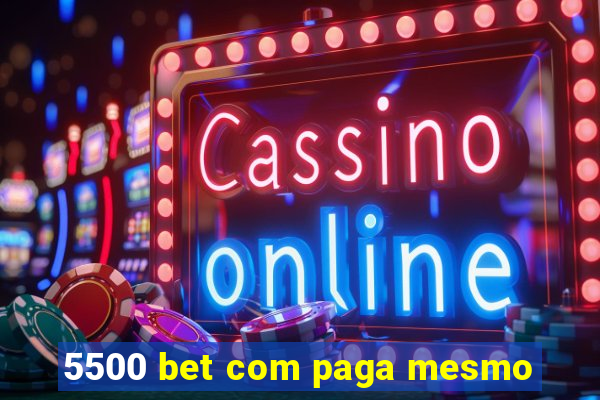 5500 bet com paga mesmo