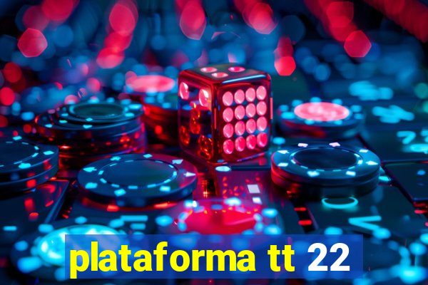 plataforma tt 22