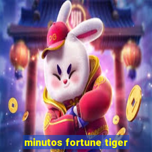 minutos fortune tiger