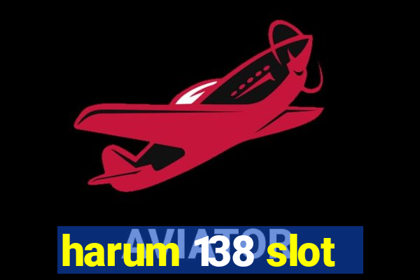 harum 138 slot