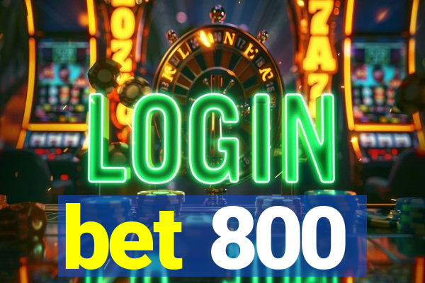 bet 800