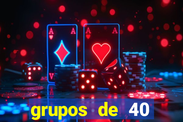 grupos de 40 dezenas da quina