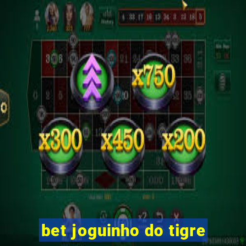 bet joguinho do tigre