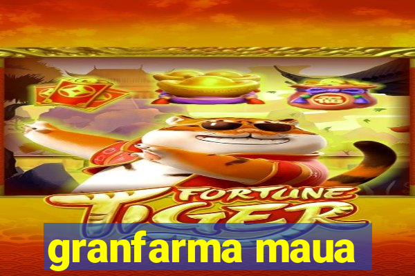 granfarma maua