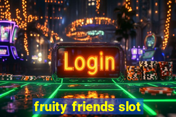 fruity friends slot