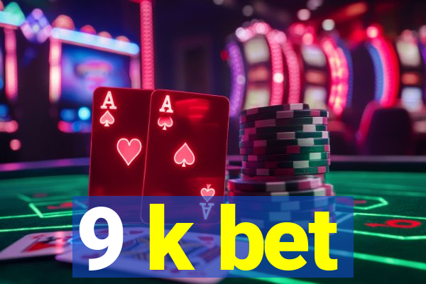 9 k bet