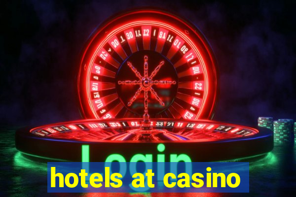 hotels at casino