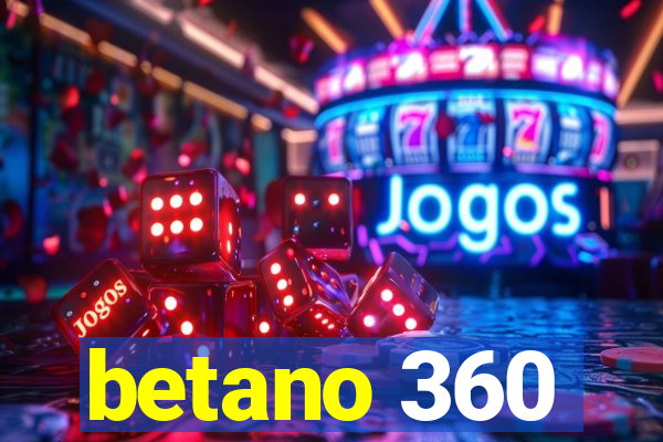 betano 360