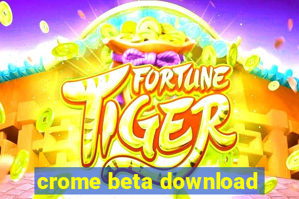 crome beta download