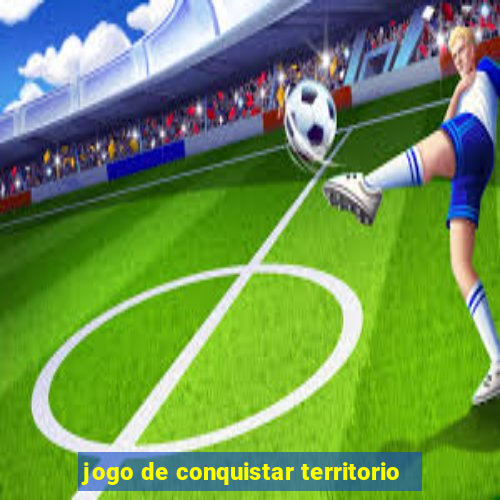 jogo de conquistar territorio