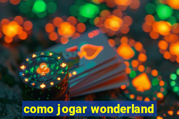 como jogar wonderland