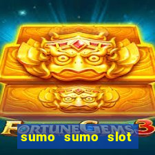 sumo sumo slot free play