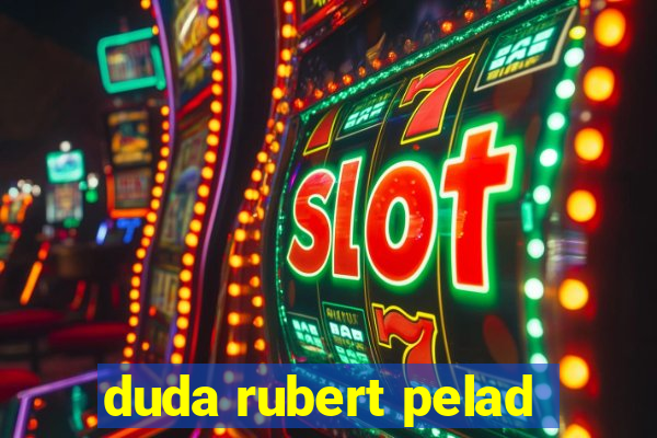 duda rubert pelad