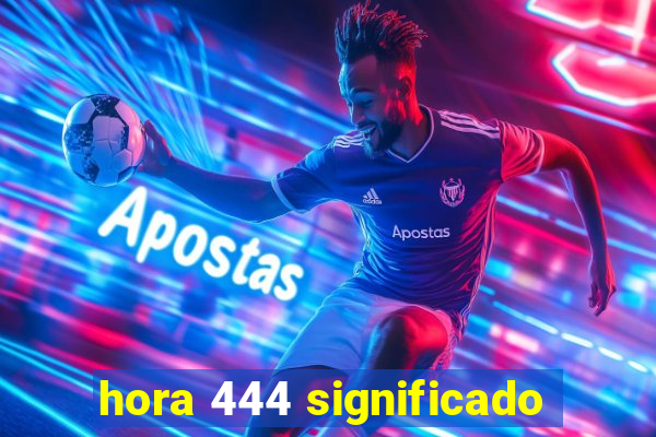 hora 444 significado