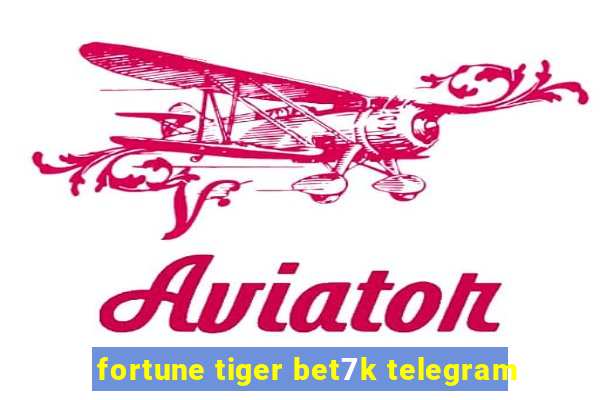 fortune tiger bet7k telegram