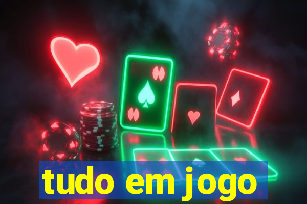 tudo em jogo