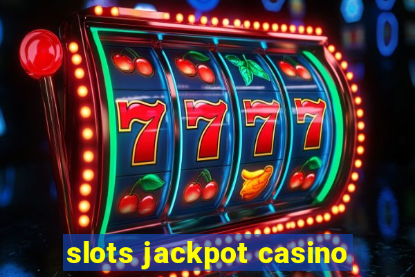 slots jackpot casino