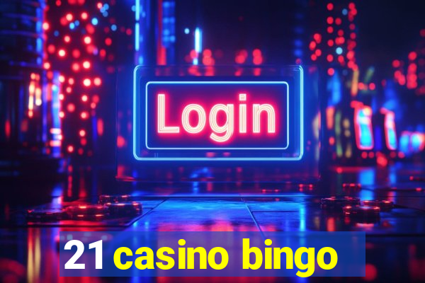 21 casino bingo