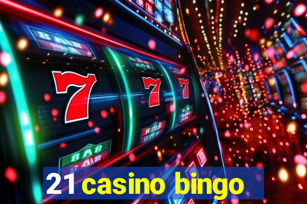 21 casino bingo