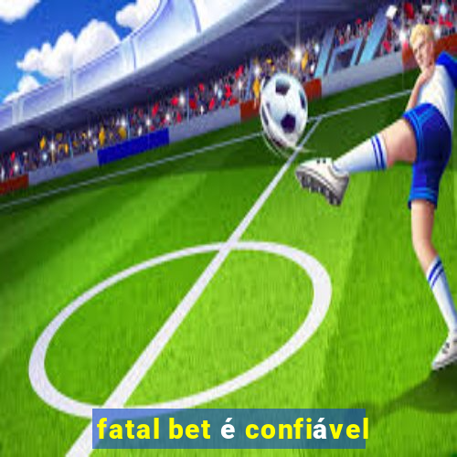 fatal bet é confiável