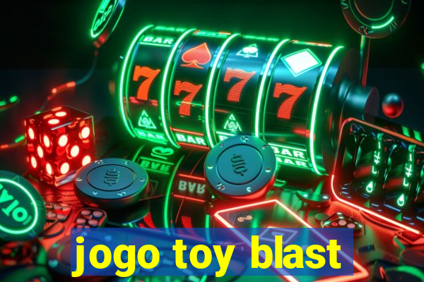 jogo toy blast