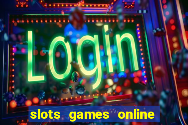 slots games online for free