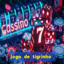 jogo de tigrinho para ganhar dinheiro