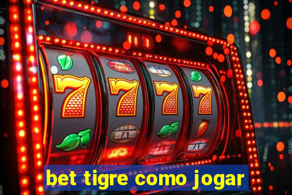 bet tigre como jogar