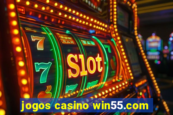 jogos casino win55.com