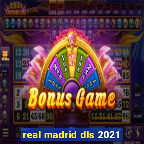 real madrid dls 2021