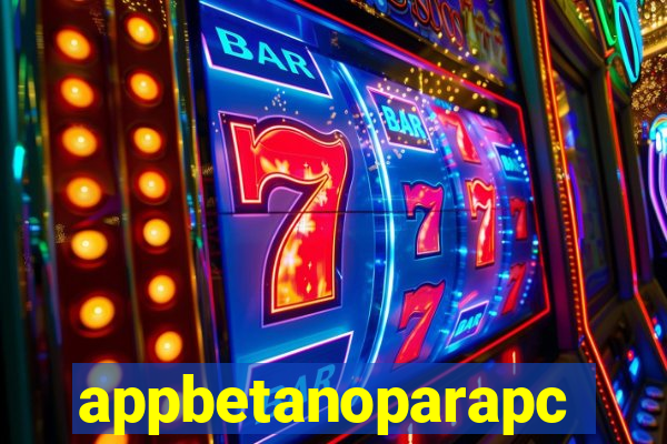 appbetanoparapc