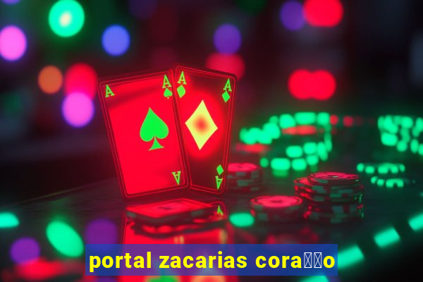 portal zacarias cora莽茫o