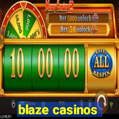 blaze casinos