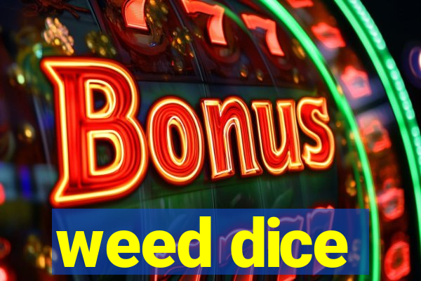 weed dice