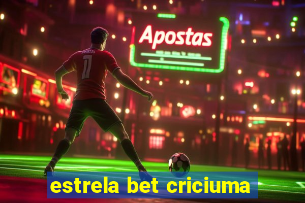 estrela bet criciuma