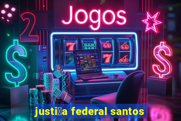 justi莽a federal santos