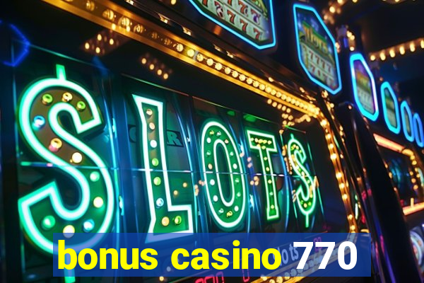 bonus casino 770