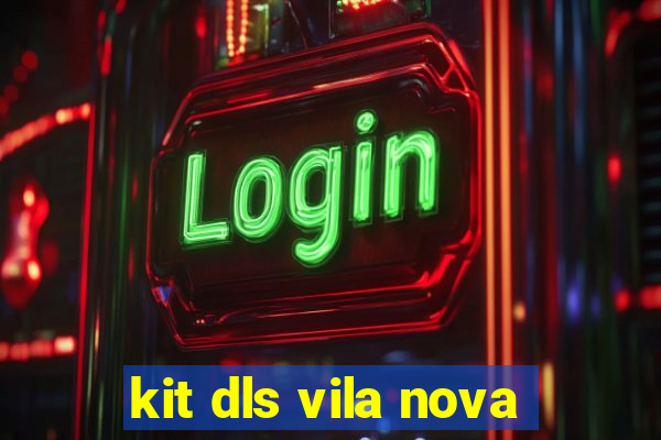 kit dls vila nova