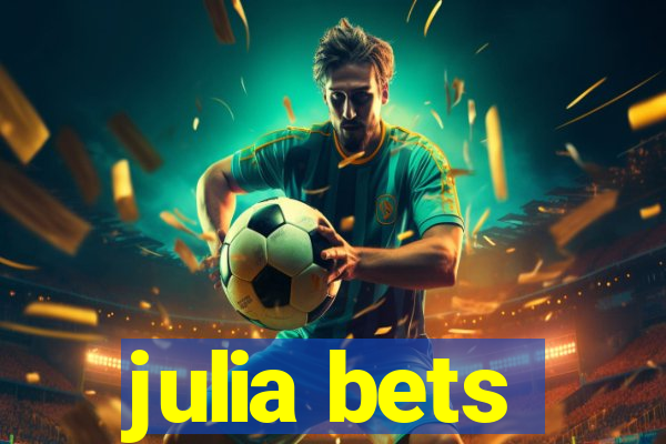 julia bets