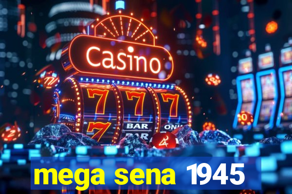 mega sena 1945