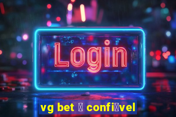 vg bet 茅 confi谩vel