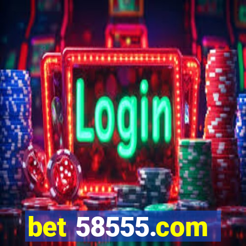 bet 58555.com