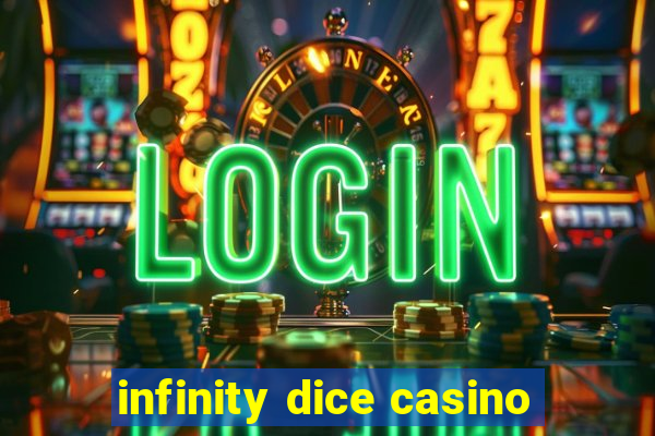 infinity dice casino